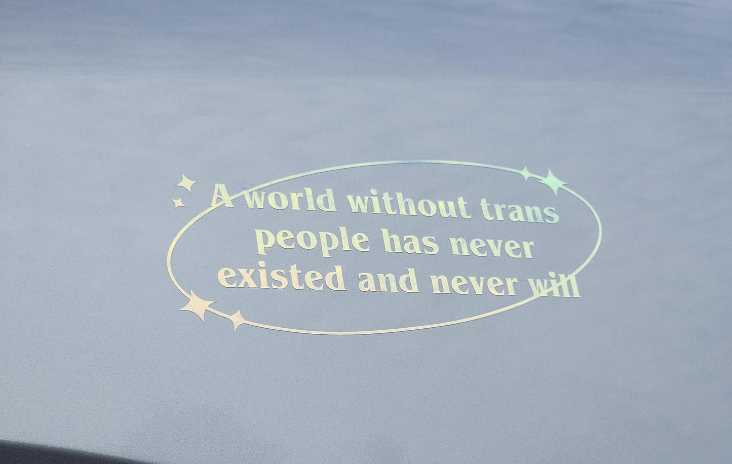 holographic trans rights bumper sticker | a world without trans people will never exist | queer owned-My Store-rain faerie shop