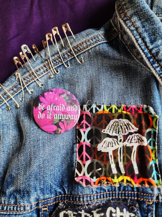 be afraid and do it anyway | pin back buttons | 2.25" | flowers photography