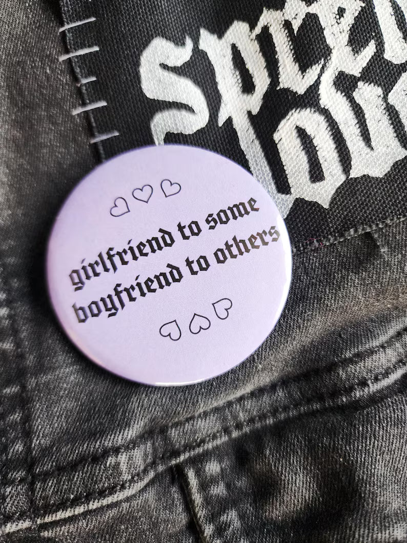 girlfriend to some boyfriend to others | pin back buttons | 2.25"